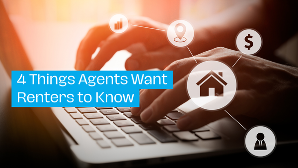 4 Things Agents Want Renters to Know