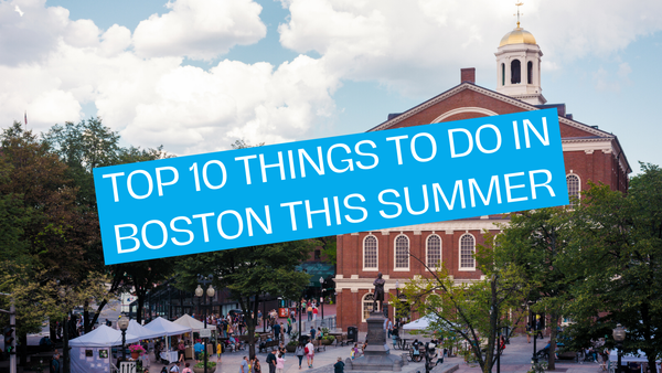 Top 10 Things to Do in Boston This Summer