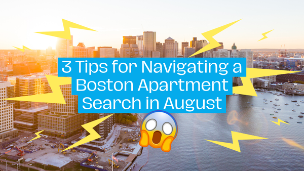 3 Tips for Navigating a Boston Apartment Search in August