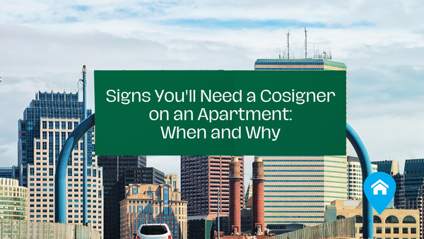 Signs You'll Need a Cosigner on an Apartment: When and Why transposed on green exit sign in Boston, Massachusetts